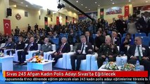 Sivas 243 Afgan Kadın Polis Adayı Sivas'ta Eğitilecek