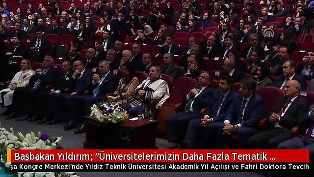 Başbakan Yıldırım: Üniversitelerimizin Daha Fazla Tematik Üniversiteye Dönmesi Lazım