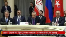 Soçi)- Soçi'deki Üçlü Zirve Sona Erdi- Cumhurbaşkanı Recep Tayyip Erdoğan: - 