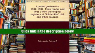 Open ebook London Goldsmiths 1697-1837: Their Marks and Lives from the Original Registers at