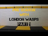 Preseason with London Wasps - Part 1