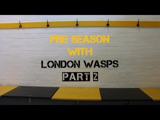Preseason with London Wasps - Part 2