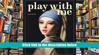 Read ebook  Play With Me: Dolls ? Women ? Art For Ipad