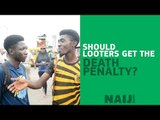 How should convicted looters be punished?