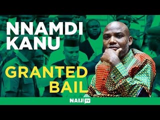 Nnamdi Kanu granted bail