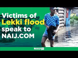 Victims of Lekki flood rendered homeless, jobless speak to NAIJ.com TV