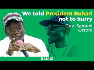 We told President Buhari not to be in a hurry to come back - Governor Ortom