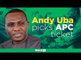 Andy Uba picks APC ticket