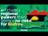 If there's regional powers then there's no need for Biafra