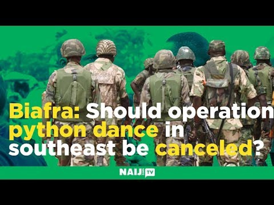 Biafra: Should operation python dance in southeast be canceled?