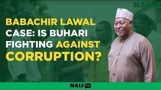 Does the recent sack of Babachir Lawal confirm Buhari's fight against corruption?
