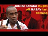 Jubilee Senator laughs off NASA's last demand