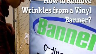 How To Remove a Wrinkle from a Vinyl Banner