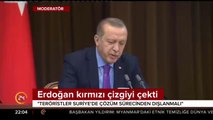 Erdoğan kırmızı çizgiyi çekti