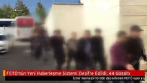 FETÖ'nün Yeni Haberleşme Sistemi Deşifre Edildi: 44 Gözaltı