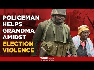 Policeman comes to grandma's aid amidst heavy clashes in Kibera, Nairobi