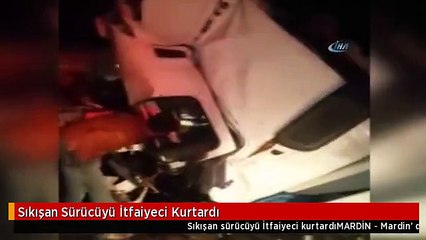 Sıkışan Sürücüyü İtfaiyeci Kurtardı