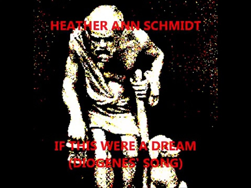 Heather Ann Schmidt If This Were A Dream (Diogenes Song)