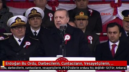 Erdoğan Bu Ordu, Darbecilerin, Cuntacıların, Vesayetçilerin, Fetö'cülerin Ordusu Hiç Değildir-12