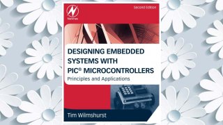 Download PDF Designing Embedded Systems with PIC Microcontrollers, Second Edition: Principles and Applications FREE