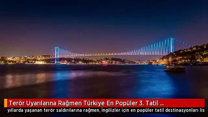Terör Uyarılarına Rağmen Türkiye En Popüler 3. Tatil Destinasyonu Oldu