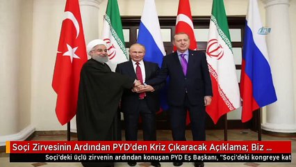 Soçi Zirvesinin Ardından PYD'den Kriz Çıkaracak Açıklama: Biz de Katılacağız