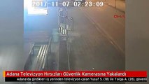 Adana Televizyon Hırsızları Güvenlik Kamerasına Yakalandı