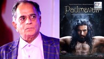 Pahalaj Nihalani REACTS On Padmavati Ban