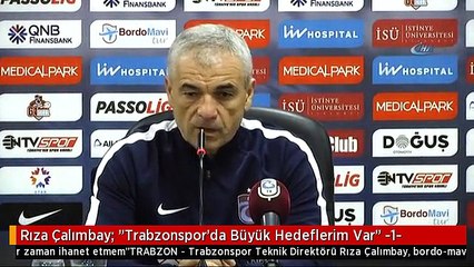 Rıza Çalımbay: "Trabzonspor'da Büyük Hedeflerim Var" -1-