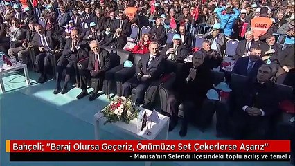 Bahçeli: "Baraj Olursa Geçeriz, Önümüze Set Çekerlerse Aşarız"