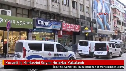 Kocaeli İş Merkezini Soyan Hırsızlar Yakalandı