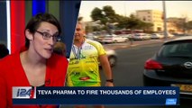 i24NEWS DESK | TEVA Pharma to fir thosands of employees  | Thursday, November 23rd 2017