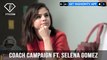 Coach Campaign ft. Selena Gomez | FashionTV