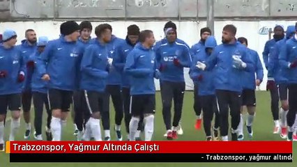 Trabzonspor, Yağmur Altında Çalıştı
