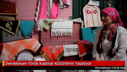 Dernekleşen Yörük Kadınlar Kültürlerini Yaşatıyor