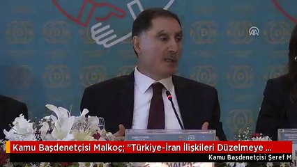 Kamu Başdenetçisi Malkoç: "Türkiye-İran İlişkileri Düzelmeye Başladı"