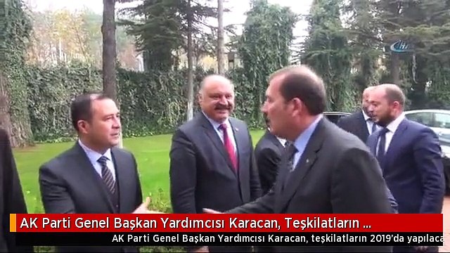 AK Parti Genel Başkan Yardımcısı Karacan, Teşkilatların 2019'da Yapılacak Seçimlere Şimdiden...