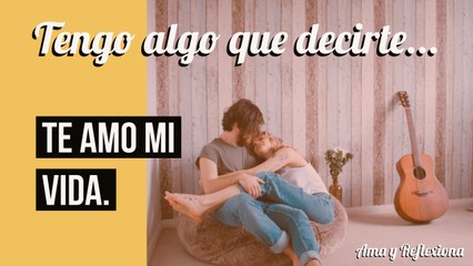 subido TENGO ALGO QUE DECIRTE TE AMO MI AMOR.