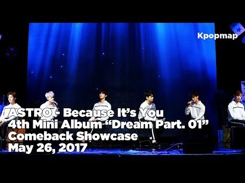 [INSIDE SHOWCASE] 170525 ASTRO (아스트로) Dream Part. 01 Comeback Stage - Because It's You