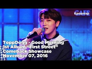 [INSIDE SHOWCASE] 161107 ToppDogg (탑독) - Good Morning