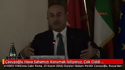 Çavuşoğlu Hava Sahamızı Korumak İstiyoruz, Çok Ciddi Tehditler Var 1