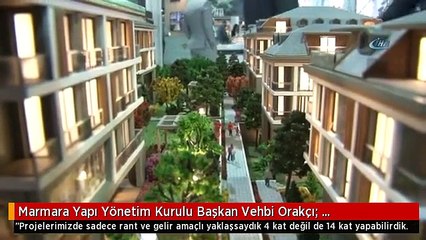 Marmara Yapı Yönetim Kurulu Başkan Vehbi Orakçı: "Projelerimizde Sadece Rant ve Gelir Amaçlı...