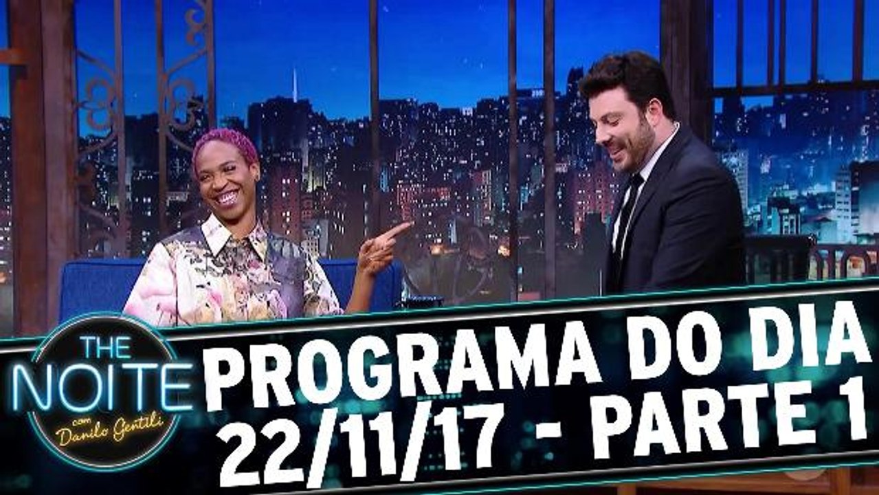 The Noite 22.11.17 - Quarta - Parte 1