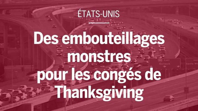 Etats-Unis : des embouteillages monstres pour les congés de Thanksgiving