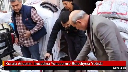 Korala Ailesinin İmdadına Yunusemre Belediyesi Yetişti