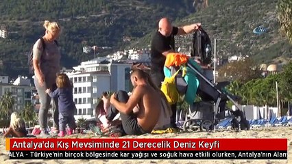 Antalya'da Kış Mevsiminde 21 Derecelik Deniz Keyfi