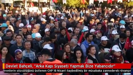 Devlet Bahçeli, "Arka Kapı Siyaseti Yapmak Bize Yabancıdır"