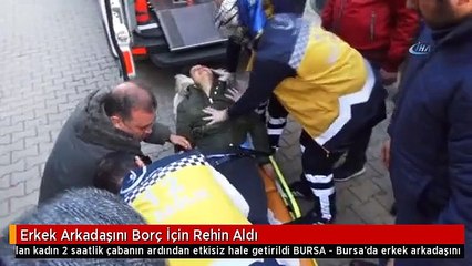 Erkek Arkadaşını Borç İçin Rehin Aldı