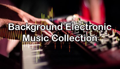Background Electronic Music Collection