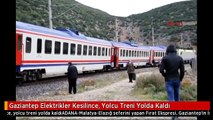 Gaziantep Elektrikler Kesilince, Yolcu Treni Yolda Kaldı